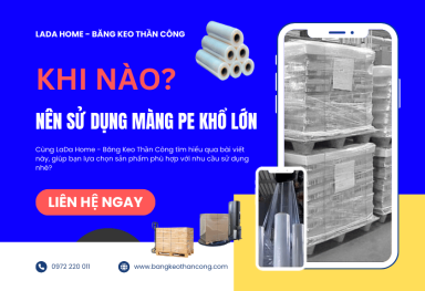 Khi nào nên dùng màng PE khổ lớn?