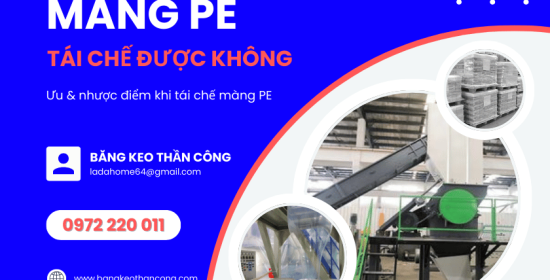 Màng PE có tái chế được không? Ưu nhược điểm khi tái chế